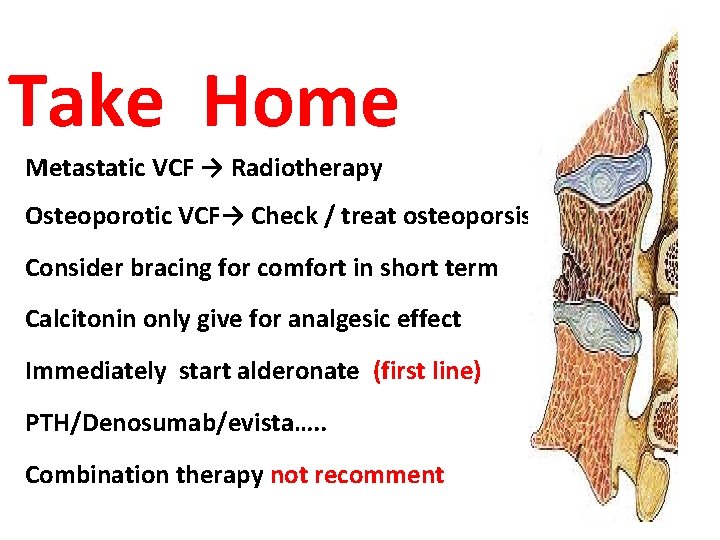 Take Home Metastatic VCF → Radiotherapy Osteoporotic VCF→ Check / treat osteoporsis Consider bracing