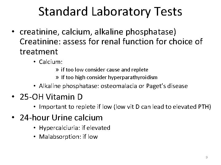 Standard Laboratory Tests • creatinine, calcium, alkaline phosphatase) Creatinine: assess for renal function for