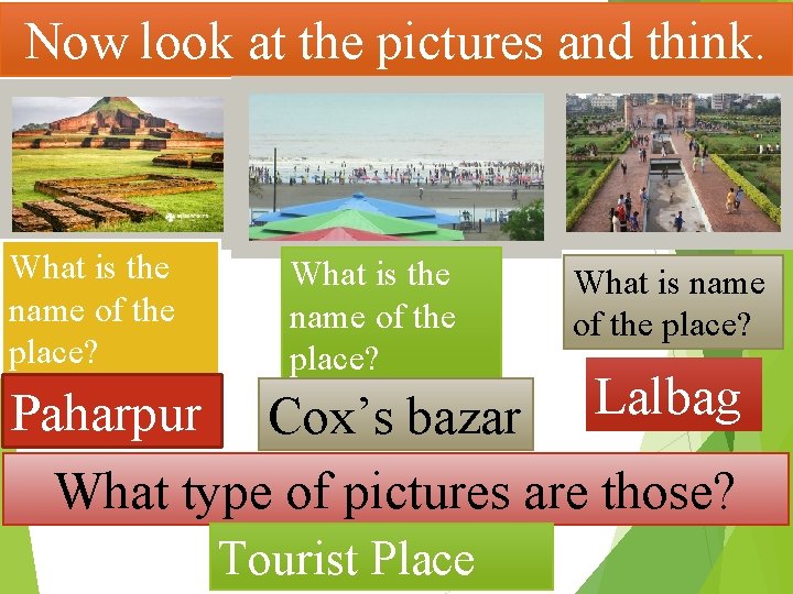 Now look at the pictures and think. What is the name of the place?