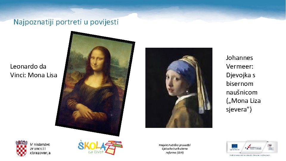 Najpoznatiji portreti u povijesti Johannes Vermeer: Djevojka s bisernom naušnicom („Mona Liza sjevera”) Leonardo