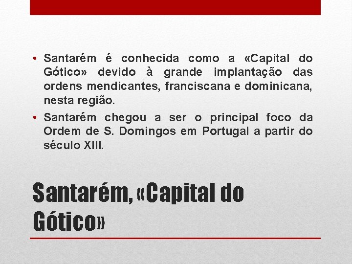  • Santarém é conhecida como a «Capital do Gótico» devido à grande implantação