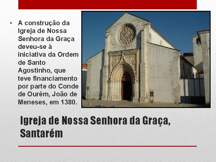  • A construção da Igreja de Nossa Senhora da Graça deveu-se à iniciativa