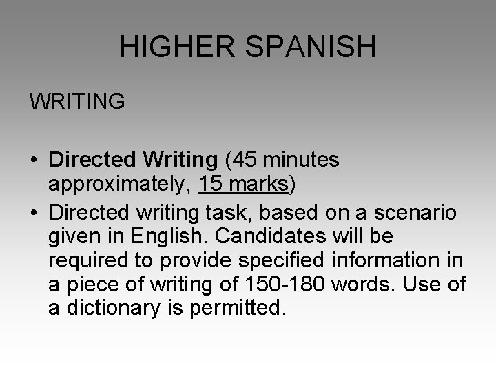 HIGHER SPANISH WRITING • Directed Writing (45 minutes approximately, 15 marks) • Directed writing