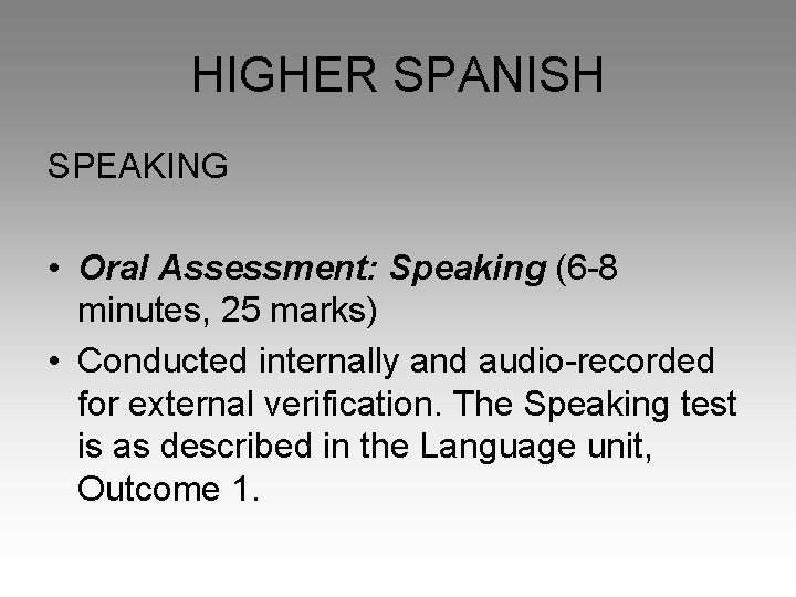 HIGHER SPANISH SPEAKING • Oral Assessment: Speaking (6 -8 minutes, 25 marks) • Conducted