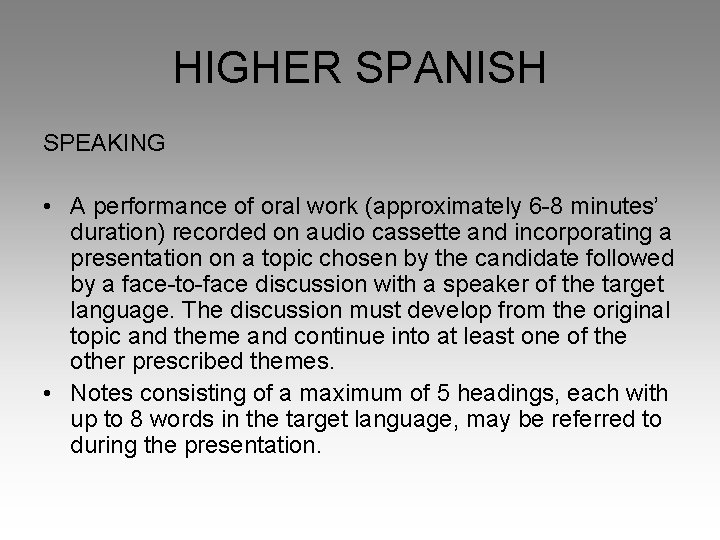 HIGHER SPANISH SPEAKING • A performance of oral work (approximately 6 -8 minutes’ duration)