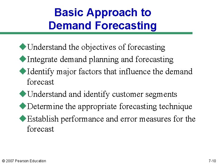 Basic Approach to Demand Forecasting u. Understand the objectives of forecasting u. Integrate demand