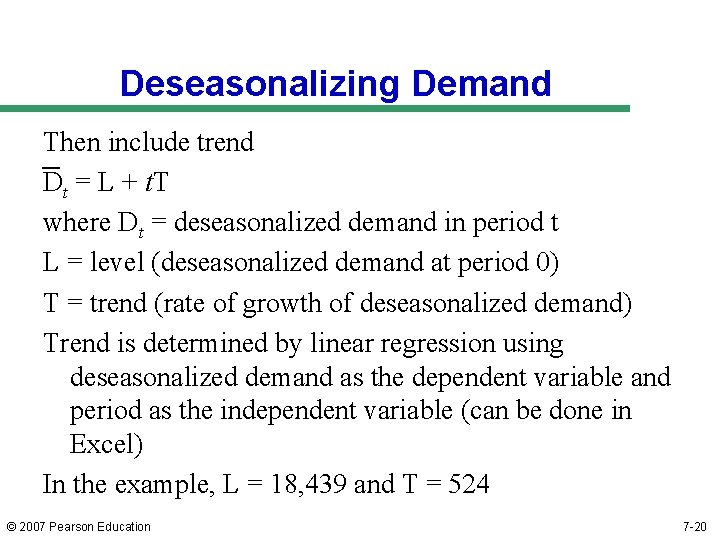 Deseasonalizing Demand Then include trend Dt = L + t. T where Dt =