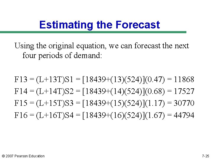Estimating the Forecast Using the original equation, we can forecast the next four periods