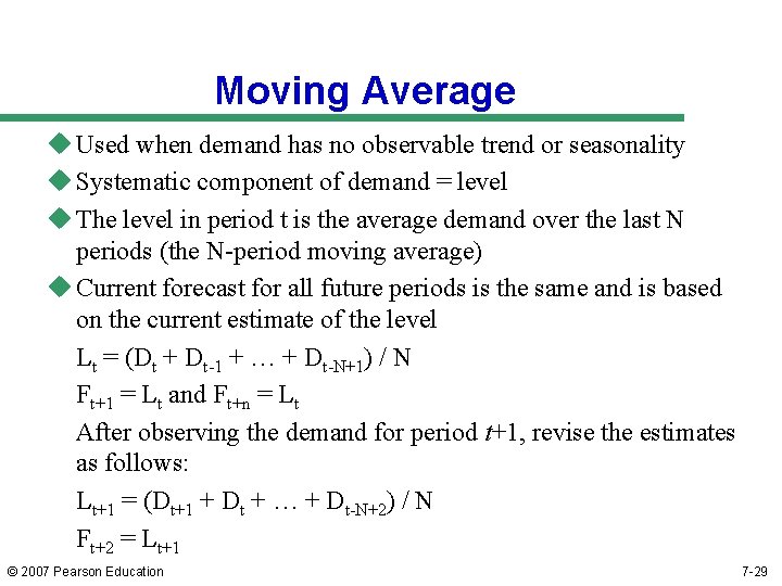 Moving Average u Used when demand has no observable trend or seasonality u Systematic