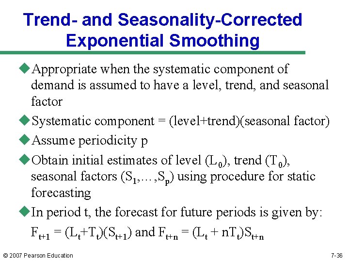 Trend- and Seasonality-Corrected Exponential Smoothing u. Appropriate when the systematic component of demand is
