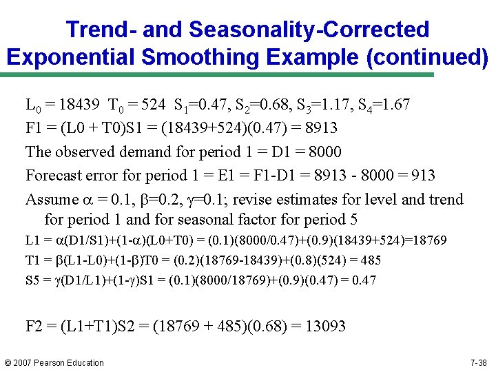 Trend- and Seasonality-Corrected Exponential Smoothing Example (continued) L 0 = 18439 T 0 =