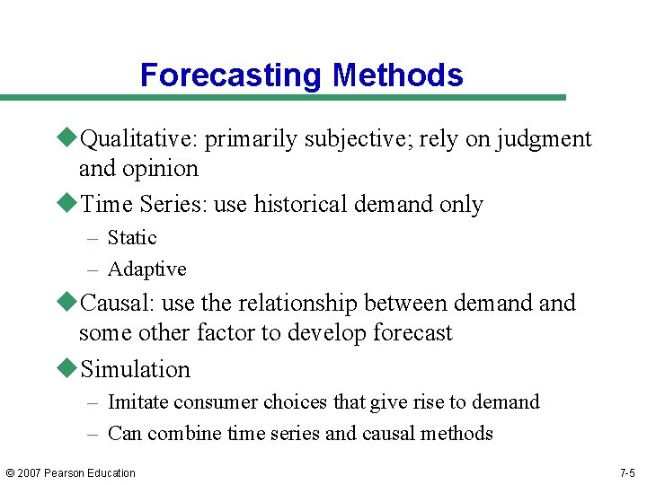 Forecasting Methods u. Qualitative: primarily subjective; rely on judgment and opinion u. Time Series: