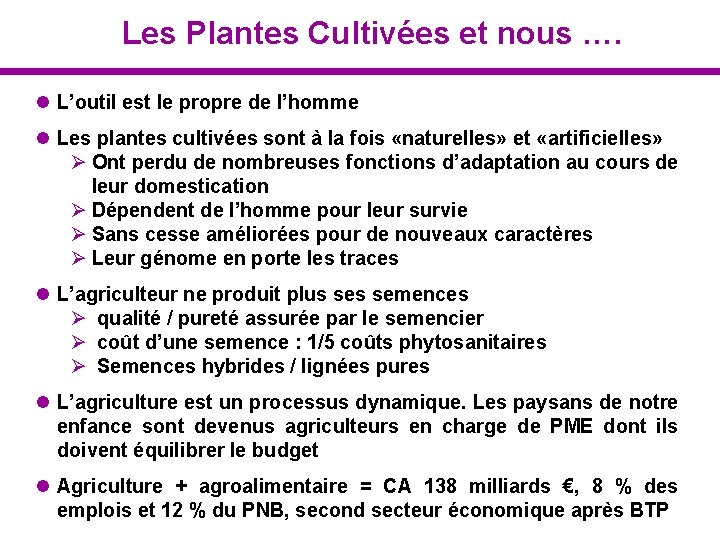 Les Plantes Cultivées et nous …. l L’outil est le propre de l’homme l