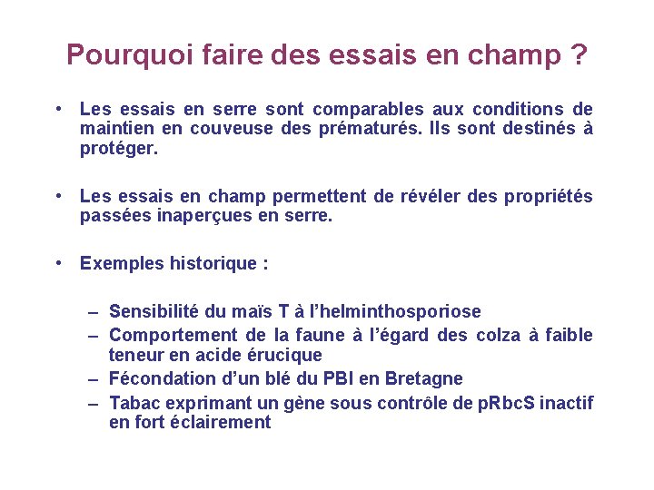 Pourquoi faire des essais en champ ? • Les essais en serre sont comparables