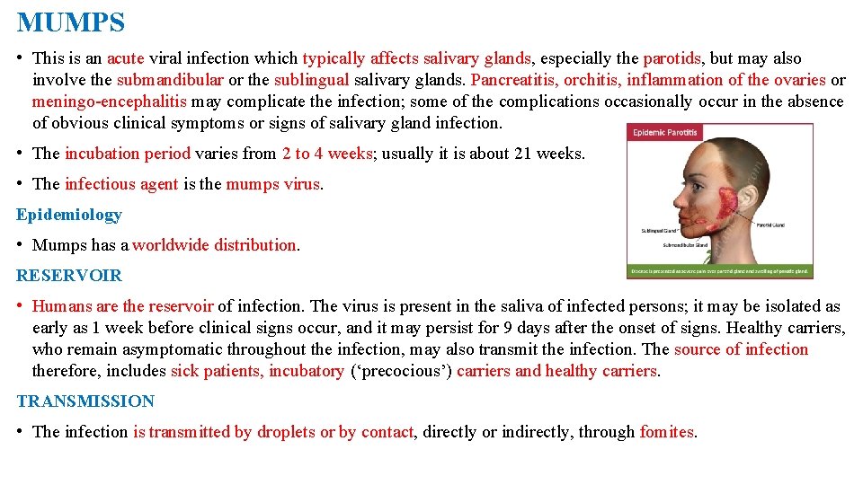 MUMPS • This is an acute viral infection which typically affects salivary glands, especially