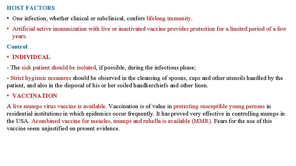 HOST FACTORS • One infection, whether clinical or subclinical, confers lifelong immunity. • Artificial