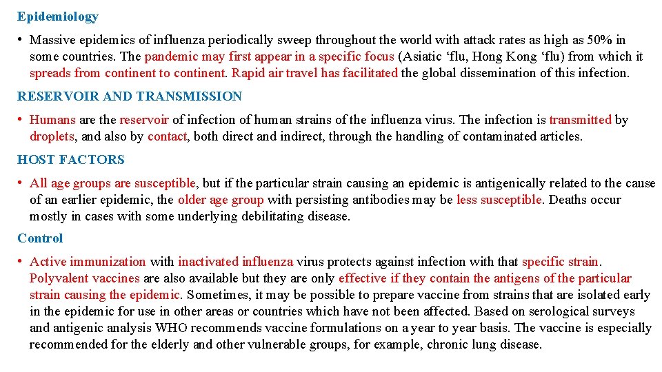 Epidemiology • Massive epidemics of influenza periodically sweep throughout the world with attack rates