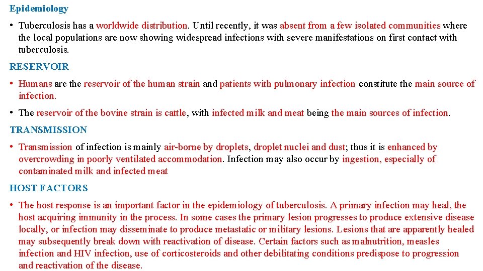 Epidemiology • Tuberculosis has a worldwide distribution. Until recently, it was absent from a