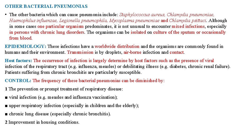 OTHER BACTERIAL PNEUMONIAS • The other bacteria which can cause pneumonia include: Staphylococcus aureus,