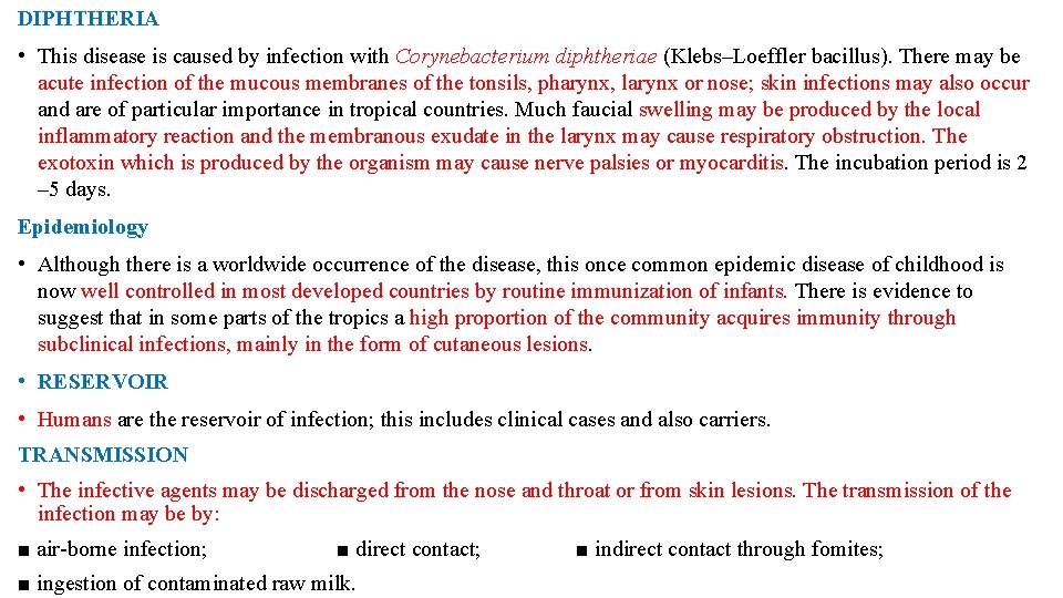 DIPHTHERIA • This disease is caused by infection with Corynebacterium diphtheriae (Klebs–Loeffler bacillus). There