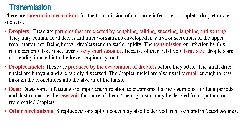 Transmission There are three main mechanisms for the transmission of air-borne infections – droplets,