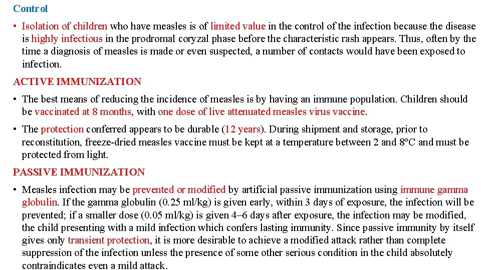 Control • Isolation of children who have measles is of limited value in the