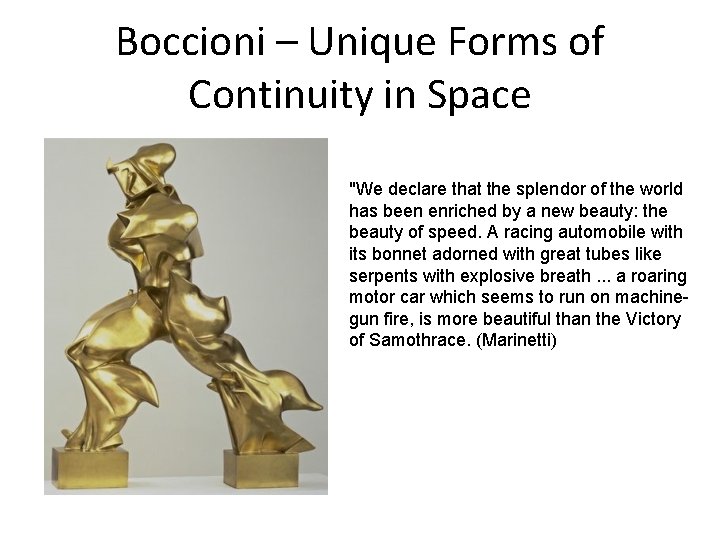 Boccioni – Unique Forms of Continuity in Space "We declare that the splendor of