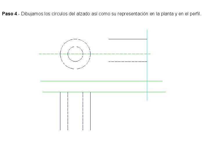 Paso 4. - Dibujamos los círculos del alzado así como su representación en la