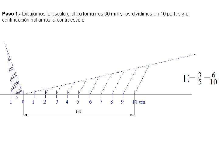 Paso 1. - Dibujamos la escala grafica tomamos 60 mm y los dividimos en