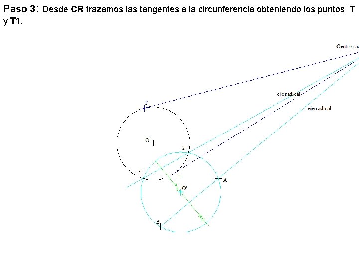 Paso 3: Desde CR trazamos las tangentes a la circunferencia obteniendo los puntos T