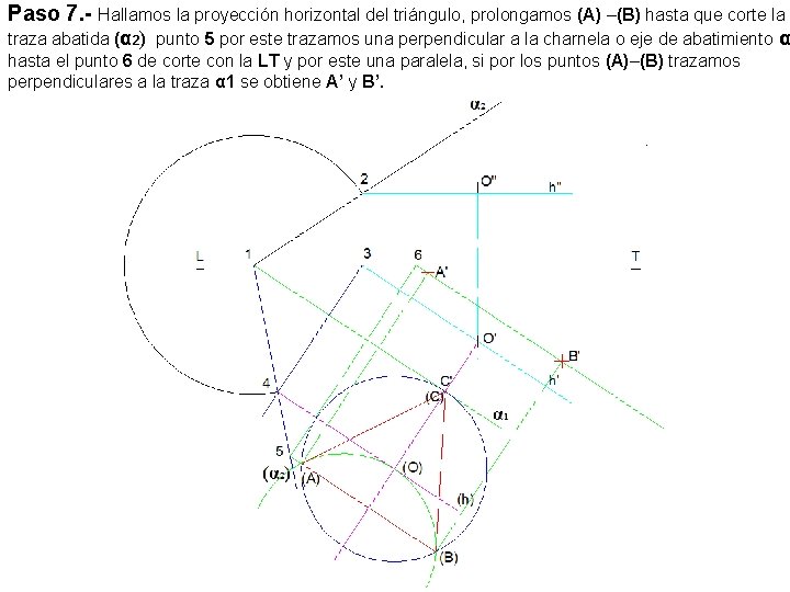 Paso 7. - Hallamos la proyección horizontal del triángulo, prolongamos (A) –(B) hasta que