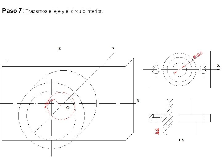 Paso 7: Trazamos el eje y el circulo interior. 