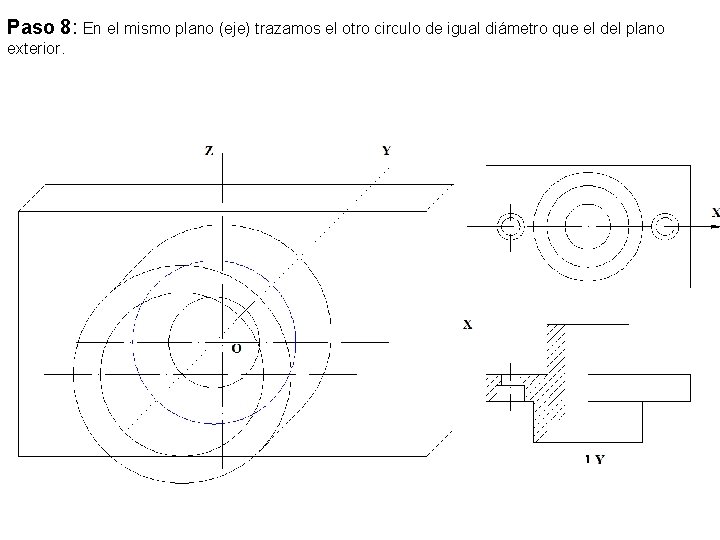 Paso 8: En el mismo plano (eje) trazamos el otro circulo de igual diámetro