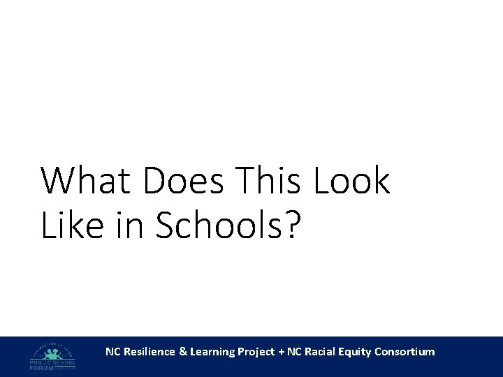 What Does This Look Like in Schools? NC Resilience & Learning Project + NC