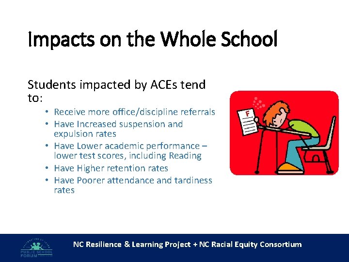 Impacts on the Whole School Students impacted by ACEs tend to: • Receive more