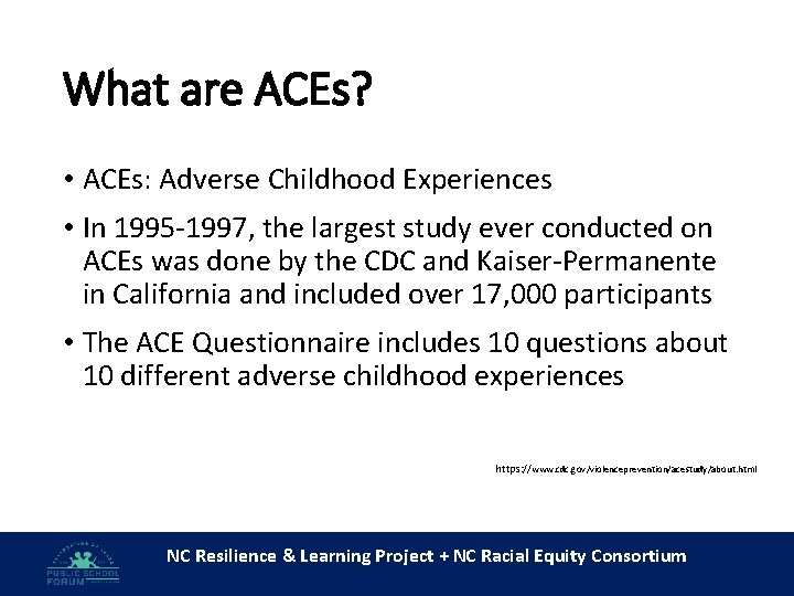 What are ACEs? • ACEs: Adverse Childhood Experiences • In 1995 -1997, the largest