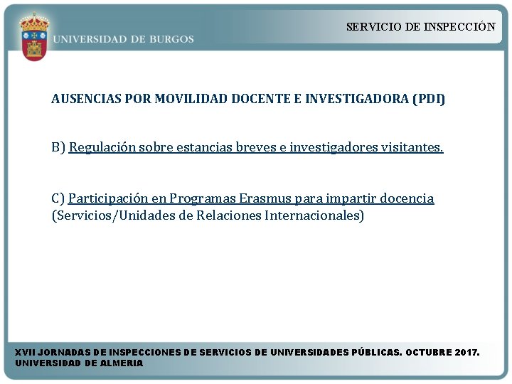 SERVICIO DE INSPECCIÓN AUSENCIAS POR MOVILIDAD DOCENTE E INVESTIGADORA (PDI) B) Regulación sobre estancias SERVICIO DE INSPECCIÓN AUSENCIAS POR MOVILIDAD DOCENTE E INVESTIGADORA (PDI) B) Regulación sobre estancias