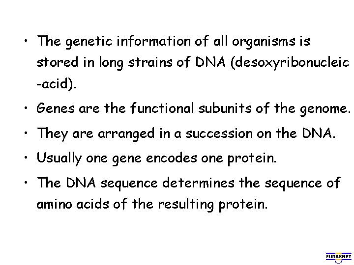  • The genetic information of all organisms is stored in long strains of