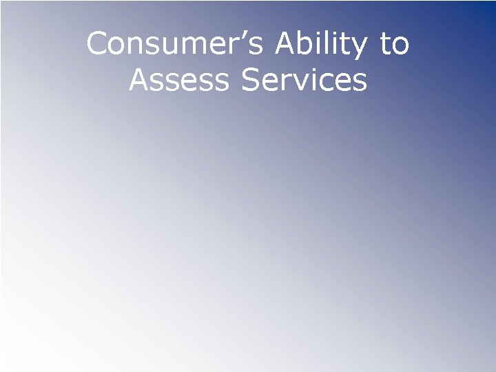 Consumer’s Ability to Assess Services 