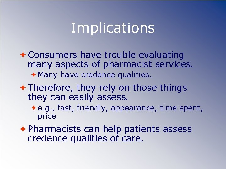 Implications Consumers have trouble evaluating many aspects of pharmacist services. Many have credence qualities.