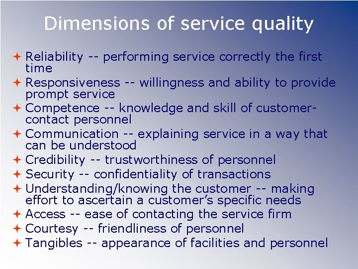 Dimensions of service quality Reliability -- performing service correctly the first time Responsiveness --