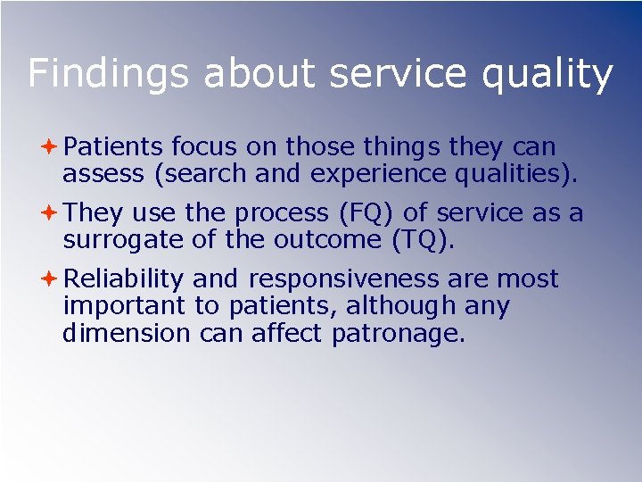 Findings about service quality Patients focus on those things they can assess (search and