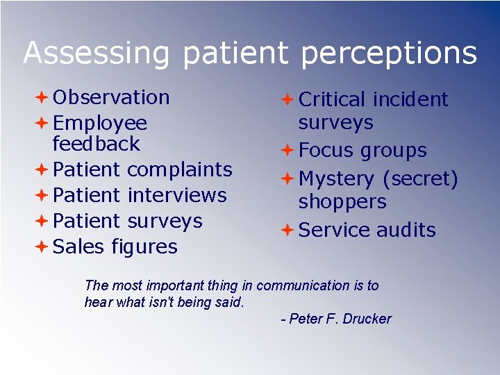 Assessing patient perceptions Observation Employee feedback Patient complaints Patient interviews Patient surveys Sales figures