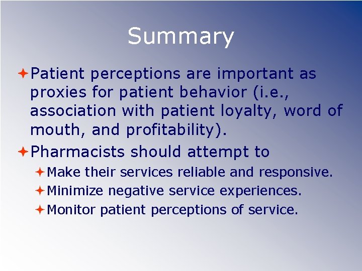 Summary Patient perceptions are important as proxies for patient behavior (i. e. , association