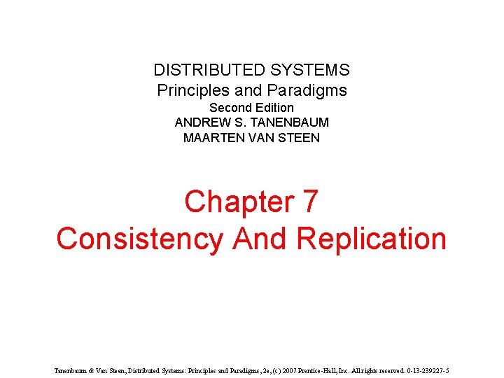 DISTRIBUTED SYSTEMS Principles and Paradigms Second Edition ANDREW S. TANENBAUM MAARTEN VAN STEEN Chapter