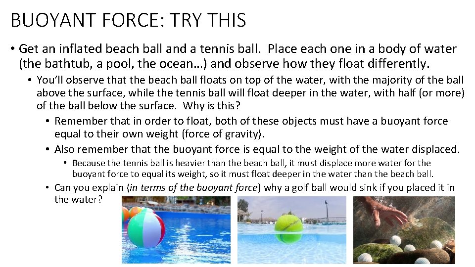 BUOYANT FORCE: TRY THIS • Get an inflated beach ball and a tennis ball.