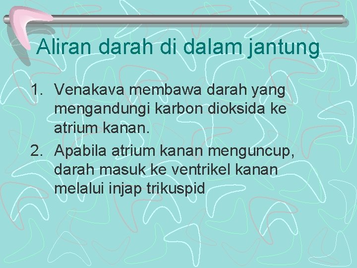 Aliran darah di dalam jantung 1. Venakava membawa darah yang mengandungi karbon dioksida ke Aliran darah di dalam jantung 1. Venakava membawa darah yang mengandungi karbon dioksida ke