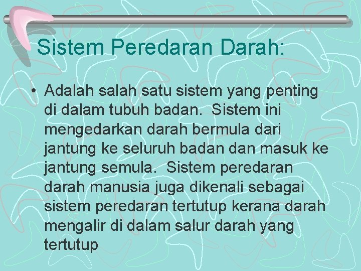 Sistem Peredaran Darah: • Adalah satu sistem yang penting di dalam tubuh badan. Sistem Sistem Peredaran Darah: • Adalah satu sistem yang penting di dalam tubuh badan. Sistem