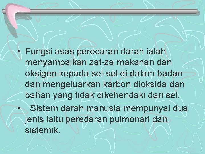 • Fungsi asas peredaran darah ialah menyampaikan zat-za makanan dan oksigen kepada sel-sel • Fungsi asas peredaran darah ialah menyampaikan zat-za makanan dan oksigen kepada sel-sel