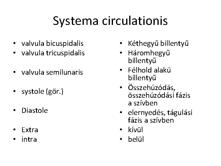 Systema circulationis • valvula bicuspidalis • valvula tricuspidalis • valvula semilunaris • systole (gör.